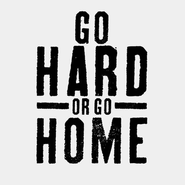 go hard or go home Thumbnail